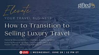 Elevate Your Travel Business: How to Transition to Selling Luxury Travel