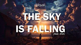 Moyal. - The Sky Is Falling (Feat. ANA)