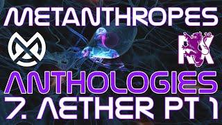 7. Aether Pt1 | Anthologies | Metanthropes