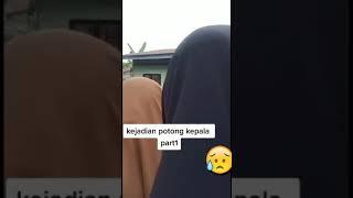 KEJADIAN POTONG KEPALA PART 1 #shorts