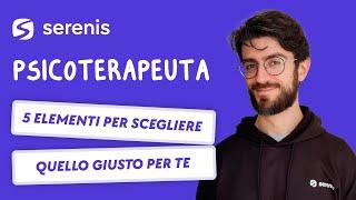 Psicoterapeuta: 5 consigli per scegliere quello giusto per te