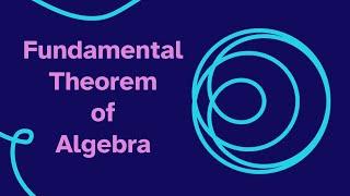 The Fundamental Theorem of Algebra