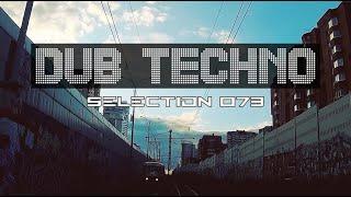 Dub Techno || Selection 073 || Tram-Spotting