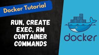 25. Create, rm, Exec, run Commands for the Docker container Creation - #docker