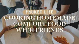 Cooking Homemade Comfort Foods With Friends | Phuket Expat Life