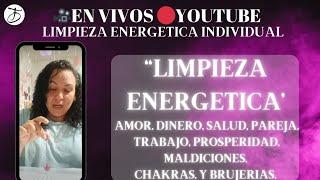 LIMPIEZA ENERGÉTICA DE DINERO, AMOR, PAREJA, TRABAJO, SALUD, CHAKRAS, MALDICIONES EN VIVO#envivo