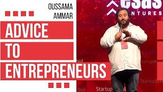 Oussama Ammar - Advice to entrepreneurs