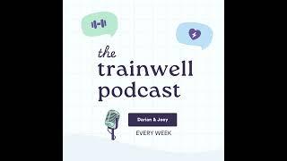 Introduction to the ALL NEW Trainwell Podcast! Meet Your Hosts Darian and Joey