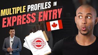 Can I have multiple Express Entry profiles? Duplicate profiles | IRCC Canadian Immigration