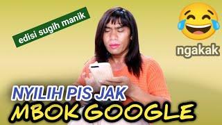 NGAKAK, NAGIH NYILIH PIS JAK MBOK GOOGLE - tut bradut