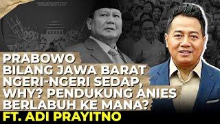 PENDUKUNG ANIES GALAU, PKS PRAGMATIS, PRABOWO RILEKS DENGAN PILKADA I Ft. Adi Prayitno