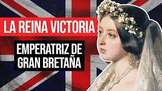 La Reina Victoria: Monarca del Imperio Británico