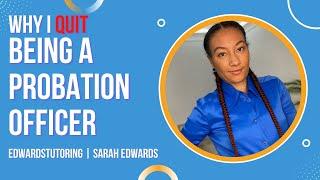 Why I Quit Being a Probation Officer | CRIMINOLOGY JOBS | PROBATION OFFICER | CAREERS IN 20’s 30s