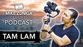 Tam Lam Interview: Immigrant to Full Time Filmmaker | Mike Zuniga Films (Podcast)