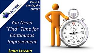 You Never "FIND" Time for Continuous Improvement