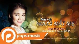 Bài Ca Người Mất Mẹ | Trần Minh Như (Quán Quân X Factor 2016)