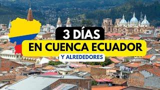  Itinerario de 3 DÍAS en Cuenca: ¡Explora lo MEJOR de Ecuador! 