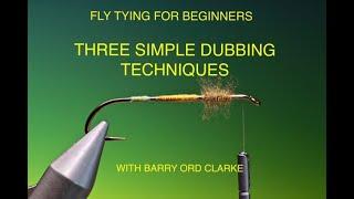 Fly tying for Beginners three simple dubbing techniques with Barry Ord Clarke