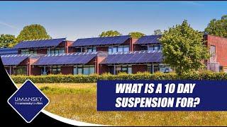 What is a 10 Day Suspension for?