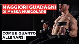 Come e quanto allenarsi per avere i MASSIMI guadagni di MASSA MUSCOLARE