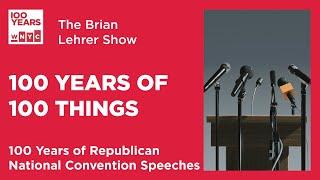 100 Years of 100 Things: Republican National Convention Speeches | The Brian Lehrer Show