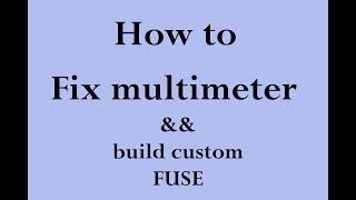 How to repair Multimeter // build custom fuse