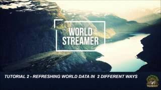 World Streamer Tutorial 2 - Refreshing world data in 2 different ways