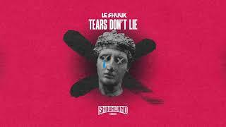 Le Shuuk - Tears Don't Lie (Official Video)