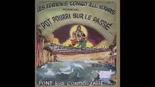 Les Editions Congo All StarsprésententPot Pourri sur le Passé…Avec Le Grand EdoPont Sur Congo-Zaïre