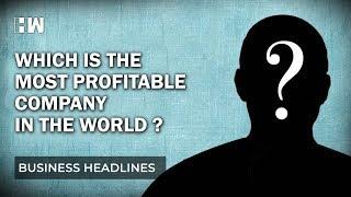 Business Headlines : Which is the most profitable company in the world?