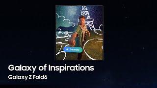 Galaxy Z Fold6: Galaxy of Inspirations | Samsung