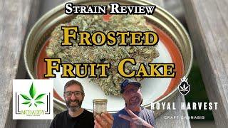 Strain Review - Frosted Fruit Cake - Royal Harvest - Licensed Micro Cultivator