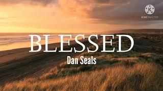 Dan Seals-BLESSED (Lyrics)