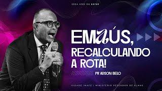 Emaús, recalculando a rota! | Culto de Ceia com Pr. Adson Belo | Cidade IMAFE