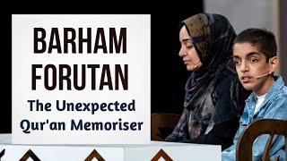 Barham Forutan, The Unexpected Qur'an Memoriser