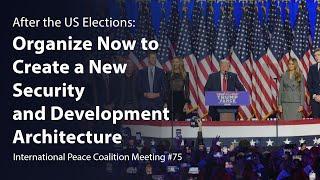 After the US Elections: Organize Now to Create a New Securityand Development Architecture