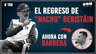 UN ROUND MÁS #196 "NACHO" BERISTÁIN | LA VERDAD DE LA RUPTURA C/ REY VARGAS | RECHAZÓ A SAL SÁNCHEZ