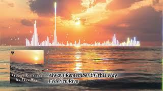 Always Remember Us This Way - Federico Riva (Afrohouse Edit) - FREE DOWNLOAD