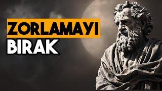 Hiçbir Şeyi Zorlama: Hayatının Akmasına İzin Ver - Stoacı Bilgelik