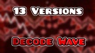 13 Versions of the DECODE Wave