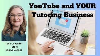 YouTube and Your Tutoring Business