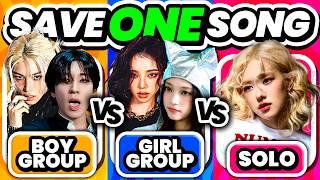 SAVE ONE SONG: GIRL GROUP vs BOY GROUP vs SOLO   | KPOP GAME 2024