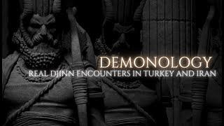 Real Djinn Encounters In Turkey and  Iran - Persian Demonology