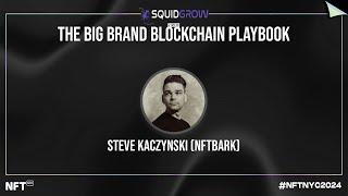 The Big Brand Blockchain Playbook - Steve Kaczynski at NFT.NYC 2024