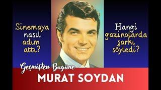 Geçmişten Bugüne Murat Soydan