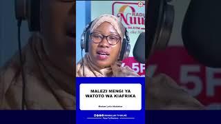 Malezi Ya Watoto Wa Kiafrika || Madam Leila Abubakar