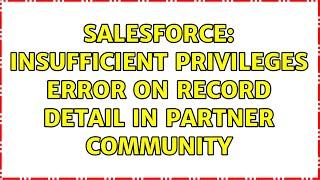 Salesforce: Insufficient Privileges error on record detail in Partner Community (2 Solutions!!)