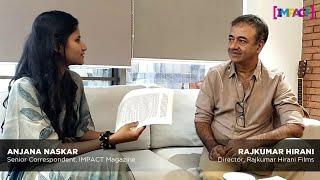 Rajkumar Hirani, Director, Rajkumar Hirani Films speaks to Anjana Naskar of IMPACT Magazine