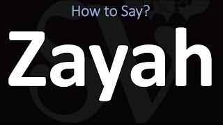 How to Pronounce Zayah? (CORRECTLY)