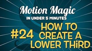 Motion Magic in Under 5 Minutes: Publishing Lower Thirds